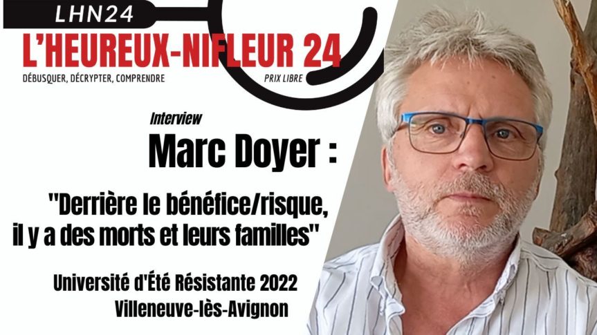 Marc Doyer : « Derrière le bénéfice/risque, il y a des morts et leurs familles »